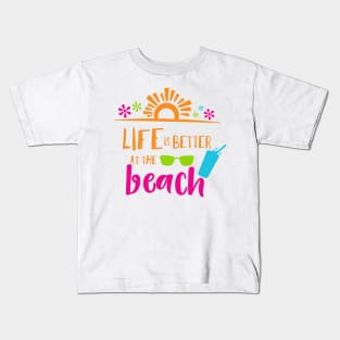 Life Is Better At The Beach, Sunglasses, Cocktail Kids T-Shirt